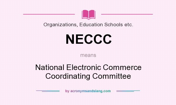 What does NECCC mean? It stands for National Electronic Commerce Coordinating Committee