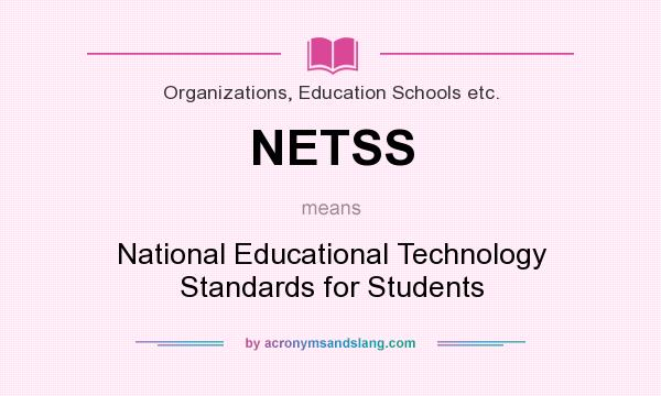 What does NETSS mean? It stands for National Educational Technology Standards for Students