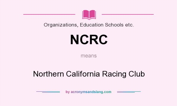 What does NCRC mean? It stands for Northern California Racing Club