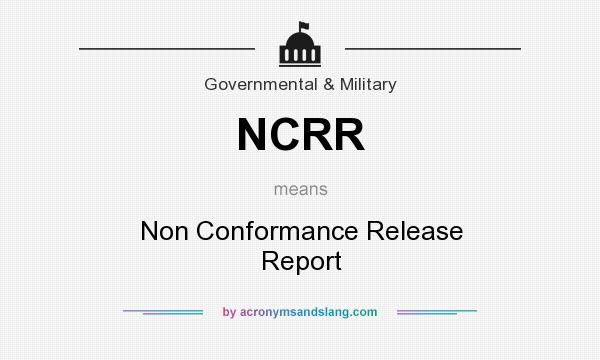What does NCRR mean? It stands for Non Conformance Release Report