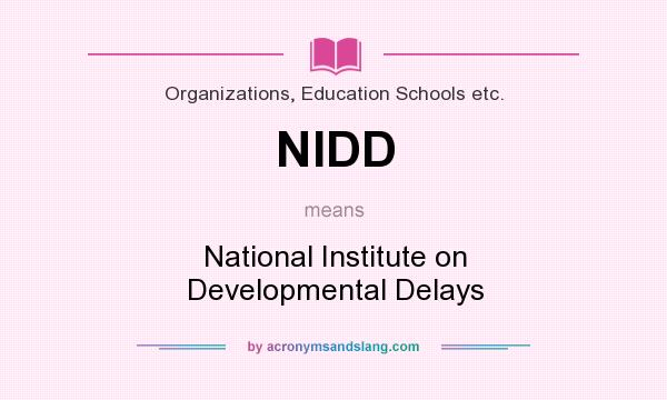 What does NIDD mean? It stands for National Institute on Developmental Delays