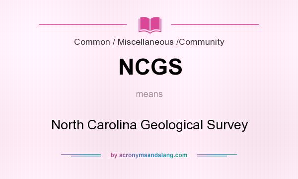 What does NCGS mean? It stands for North Carolina Geological Survey