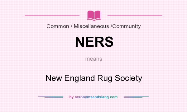 What does NERS mean? It stands for New England Rug Society