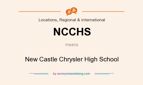 What does NCCHS mean? It stands for New Castle Chrysler High School