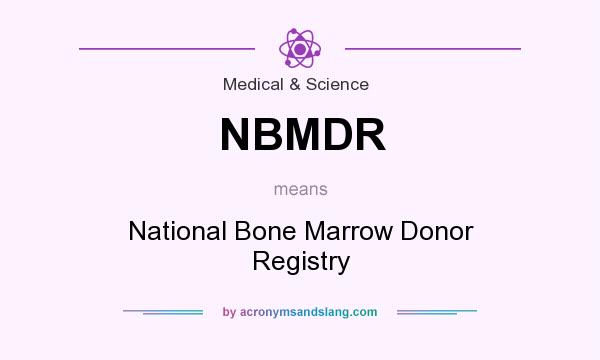 What does NBMDR mean? It stands for National Bone Marrow Donor Registry