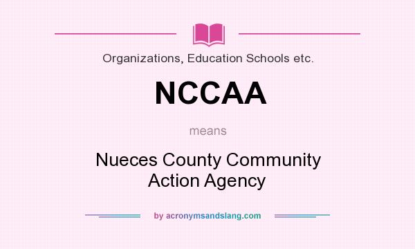 What does NCCAA mean? It stands for Nueces County Community Action Agency