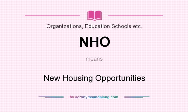 What does NHO mean? It stands for New Housing Opportunities