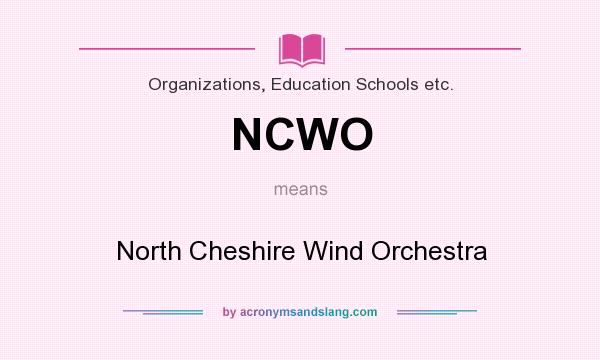 What does NCWO mean? It stands for North Cheshire Wind Orchestra