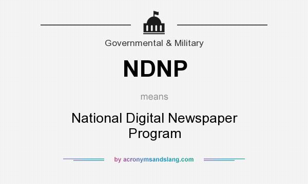 What does NDNP mean? It stands for National Digital Newspaper Program