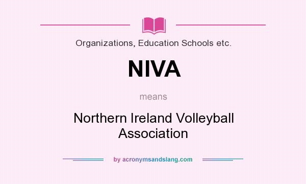 What does NIVA mean? It stands for Northern Ireland Volleyball Association