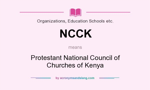 What does NCCK mean? It stands for Protestant National Council of Churches of Kenya