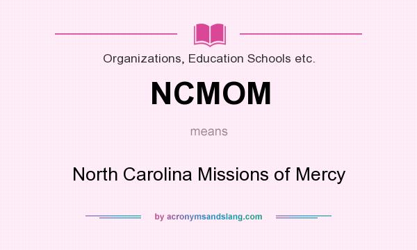 What does NCMOM mean? It stands for North Carolina Missions of Mercy