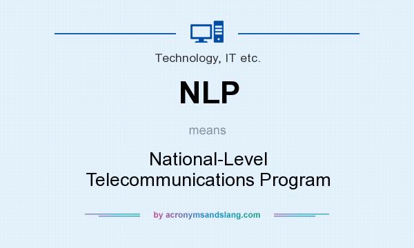 What does NLP mean? It stands for National-Level Telecommunications Program