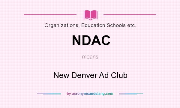 What does NDAC mean? It stands for New Denver Ad Club
