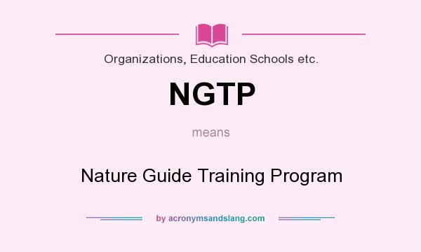 What does NGTP mean? It stands for Nature Guide Training Program