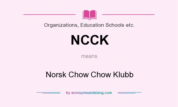 What does NCCK mean? It stands for Norsk Chow Chow Klubb