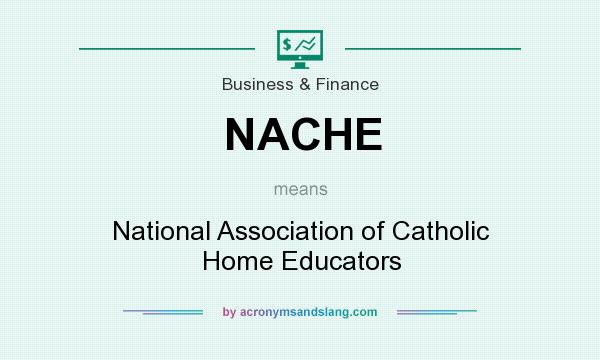 What does NACHE mean? It stands for National Association of Catholic Home Educators