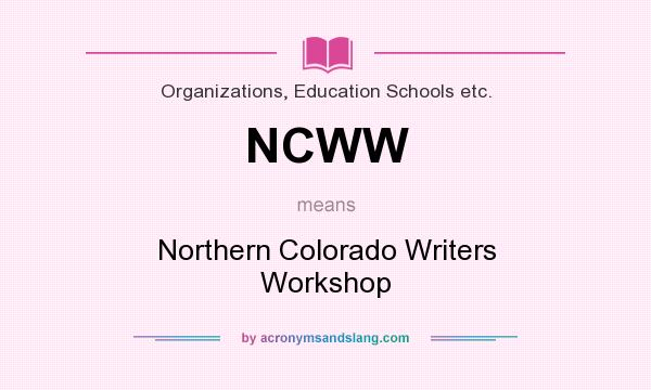 What does NCWW mean? It stands for Northern Colorado Writers Workshop