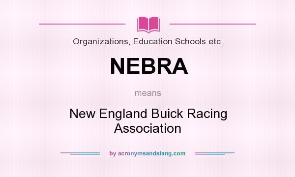 What does NEBRA mean? It stands for New England Buick Racing Association