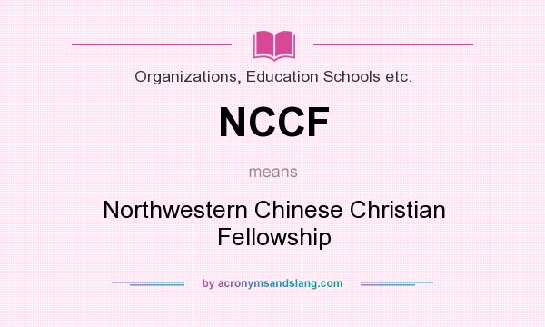 What does NCCF mean? It stands for Northwestern Chinese Christian Fellowship