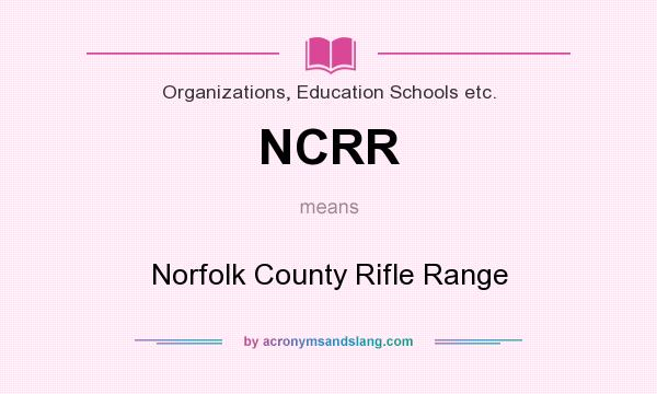 What does NCRR mean? It stands for Norfolk County Rifle Range