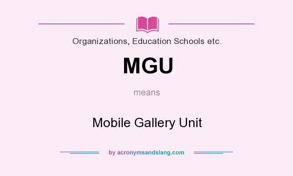 What does MGU mean? It stands for Mobile Gallery Unit