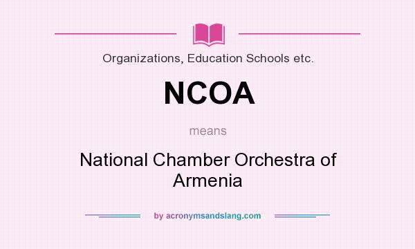 What does NCOA mean? It stands for National Chamber Orchestra of Armenia