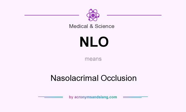 What does NLO mean? It stands for Nasolacrimal Occlusion