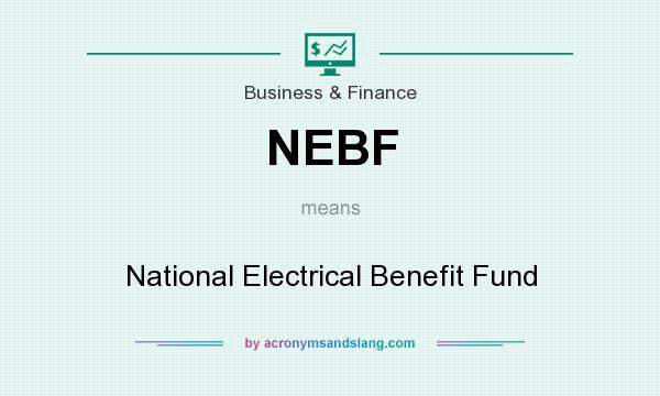 What does NEBF mean? It stands for National Electrical Benefit Fund