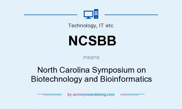 What does NCSBB mean? It stands for North Carolina Symposium on Biotechnology and Bioinformatics