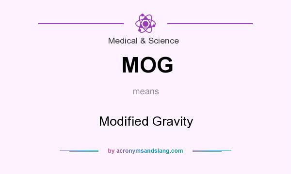 What does MOG mean? It stands for Modified Gravity