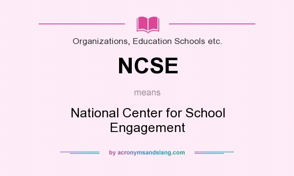 What does NCSE mean? It stands for National Center for School Engagement