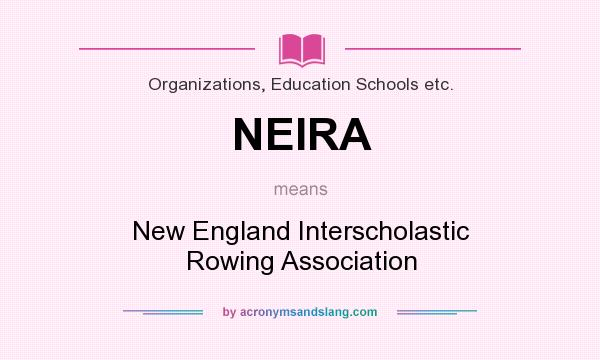 What does NEIRA mean? It stands for New England Interscholastic Rowing Association