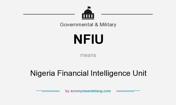 What does NFIU mean? It stands for Nigeria Financial Intelligence Unit