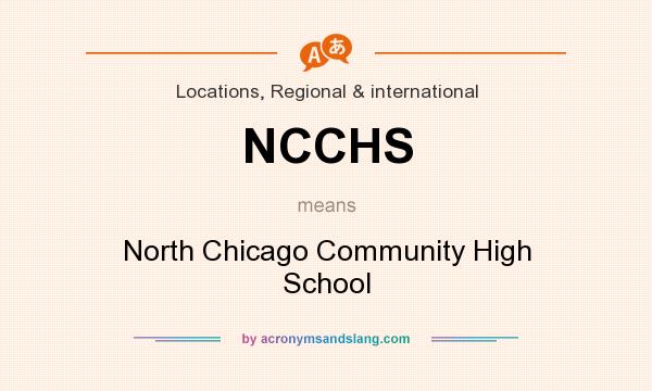 What does NCCHS mean? It stands for North Chicago Community High School
