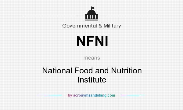 What does NFNI mean? It stands for National Food and Nutrition Institute