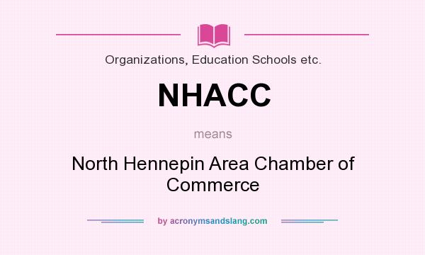 What does NHACC mean? It stands for North Hennepin Area Chamber of Commerce