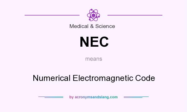 What does NEC mean? It stands for Numerical Electromagnetic Code