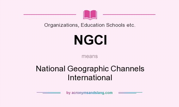 What does NGCI mean? It stands for National Geographic Channels International