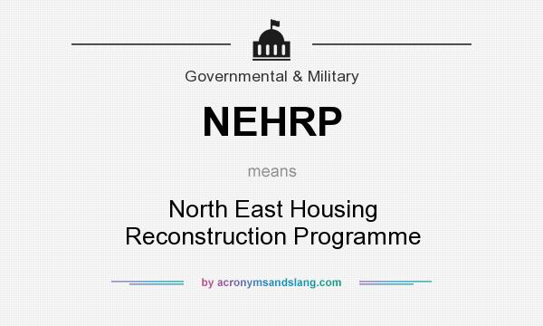 What does NEHRP mean? It stands for North East Housing Reconstruction Programme