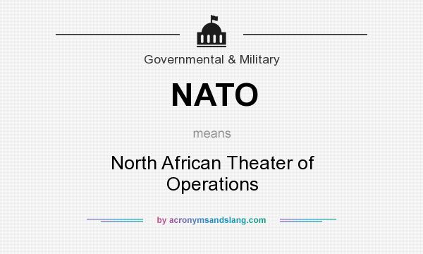 What does NATO mean? It stands for North African Theater of Operations