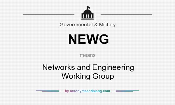What does NEWG mean? It stands for Networks and Engineering Working Group