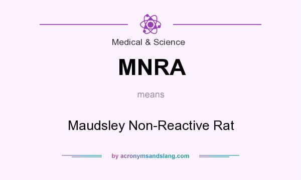 What does MNRA mean? It stands for Maudsley Non-Reactive Rat