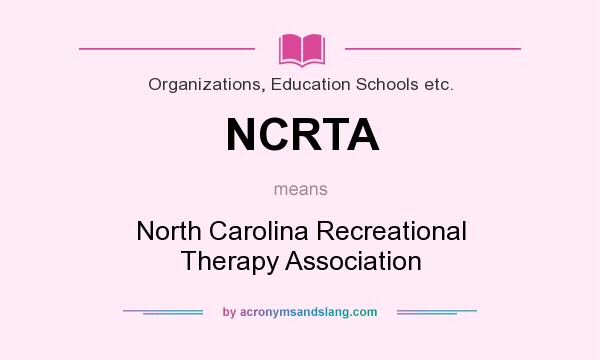 What does NCRTA mean? It stands for North Carolina Recreational Therapy Association