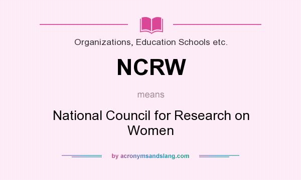 What does NCRW mean? It stands for National Council for Research on Women