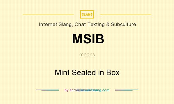 What does MSIB mean? It stands for Mint Sealed in Box