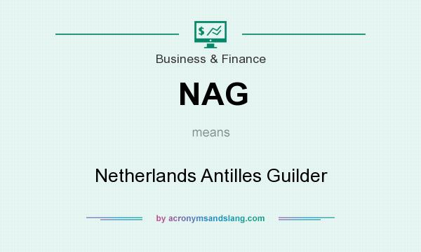 What does NAG mean? It stands for Netherlands Antilles Guilder