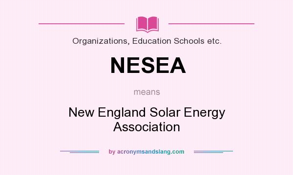 What does NESEA mean? It stands for New England Solar Energy Association