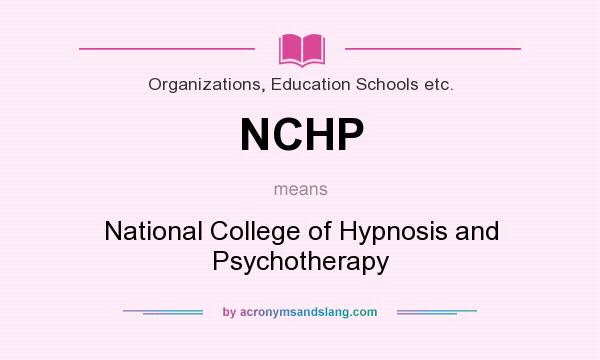 What does NCHP mean? It stands for National College of Hypnosis and Psychotherapy