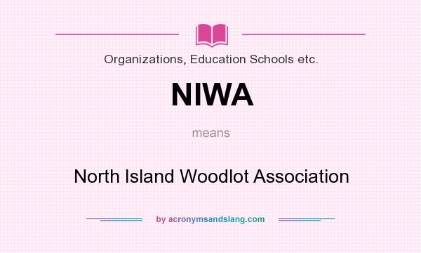 What does NIWA mean? It stands for North Island Woodlot Association